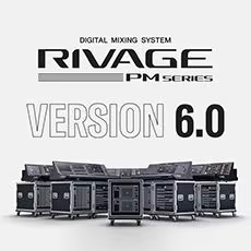 V6.0新固件已到，为 RIVAGE PM 数字混音系统带来新功能和增强操作